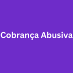 Cobrança Abusiva