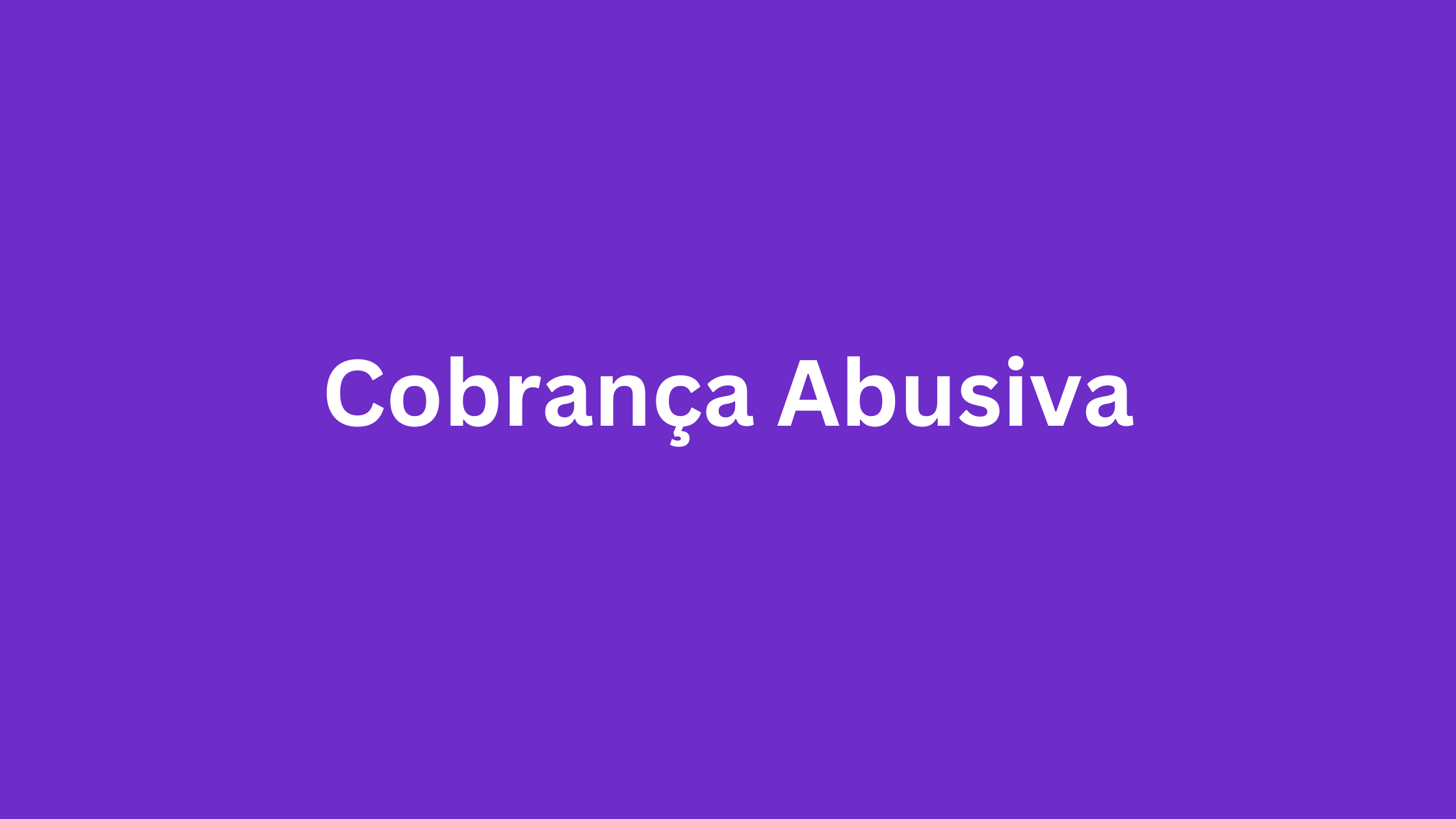Cobrança Abusiva